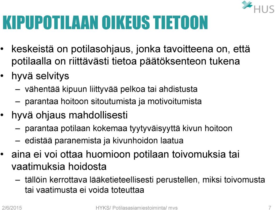 parantaa potilaan kokemaa tyytyväisyyttä kivun hoitoon edistää paranemista ja kivunhoidon laatua aina ei voi ottaa huomioon potilaan