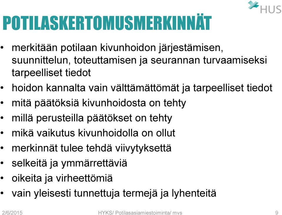 kivunhoidosta on tehty millä perusteilla päätökset on tehty mikä vaikutus kivunhoidolla on ollut merkinnät tulee