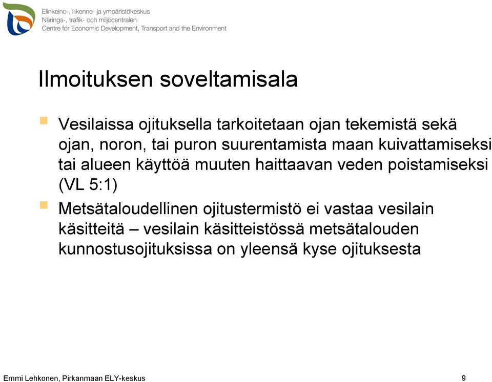 (VL 5:1) Metsätaloudellinen ojitustermistö ei vastaa vesilain käsitteitä vesilain käsitteistössä