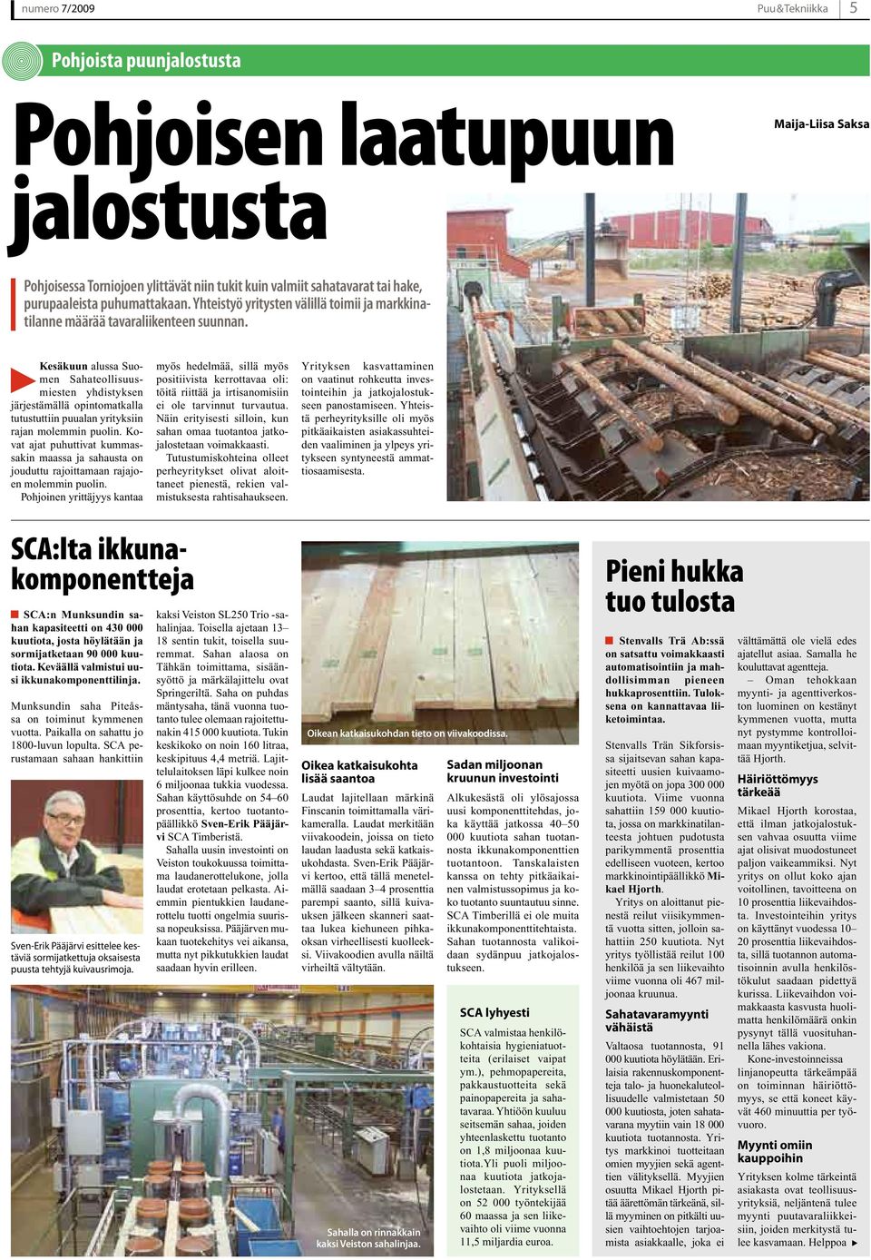 Kesäkuun alussa Suomen Sahateollisuusmiesten yhdistyksen järjestämällä opintomatkalla tutustuttiin puualan yrityksiin rajan molemmin puolin.