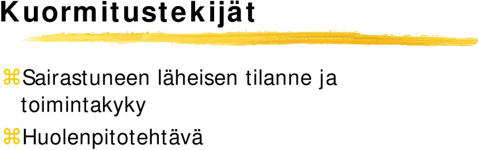 läheisen tilanne ja