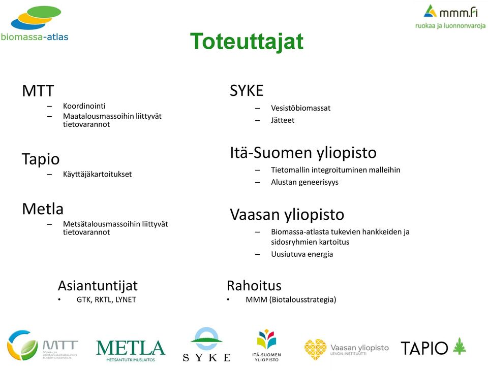 Tietomallin integroituminen malleihin Alustan geneerisyys Vaasan yliopisto Biomassa-atlasta tukevien