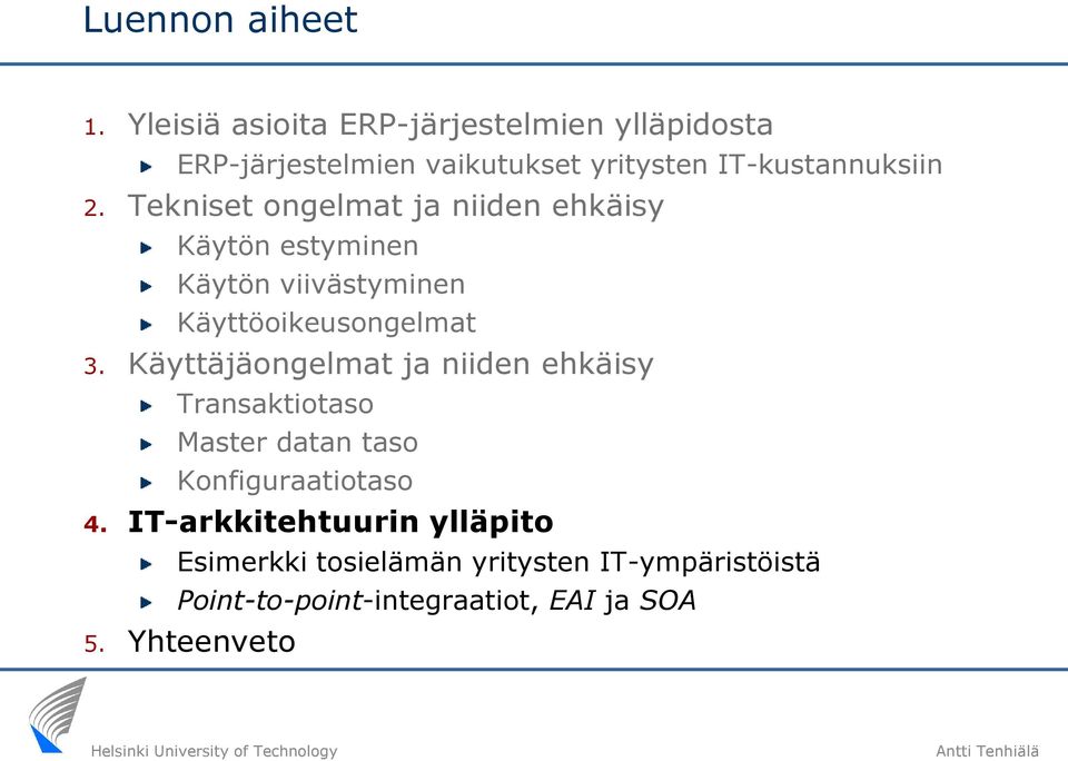 Tekniset ongelmat ja niiden ehkäisy Käytön estyminen Käytön viivästyminen Käyttöoikeusongelmat 3.