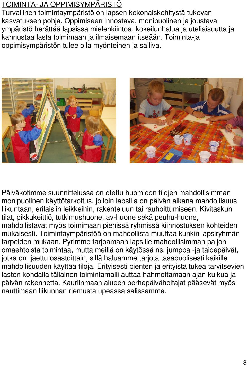 Toiminta-ja oppimisympäristön tulee olla myönteinen ja salliva.