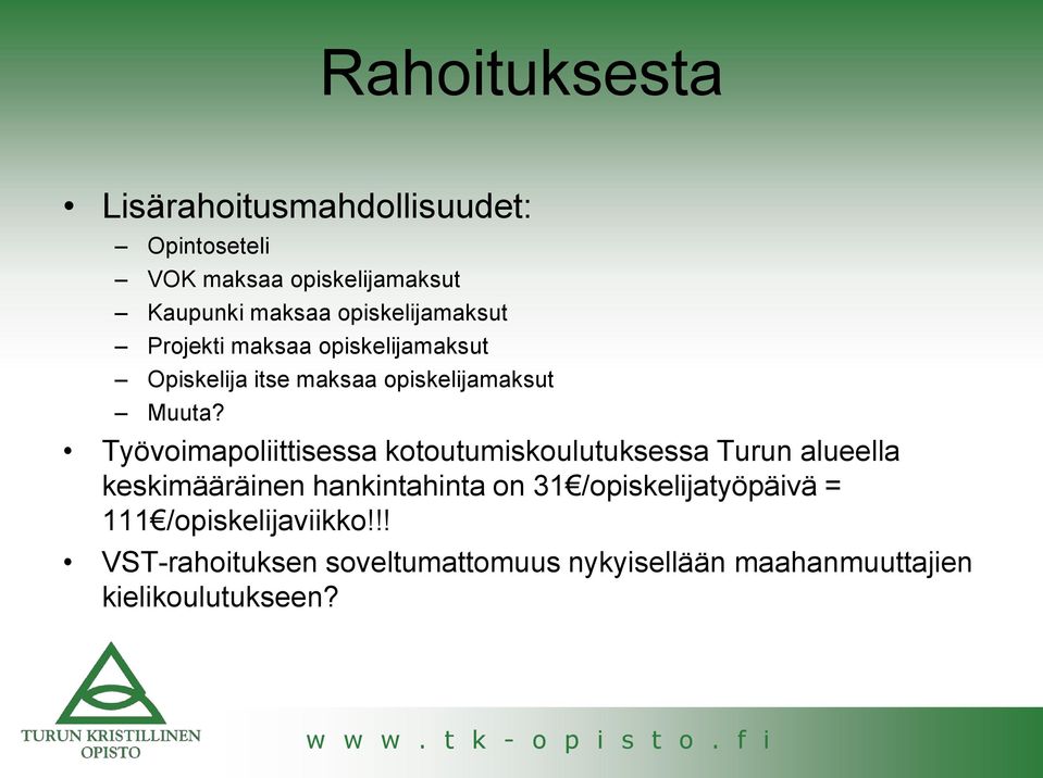 Työvoimapoliittisessa kotoutumiskoulutuksessa Turun alueella keskimääräinen hankintahinta on 31