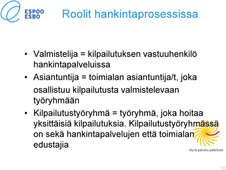 kilpailutusta valmistelevaan työryhmään Kilpailutustyöryhmä = työryhmä, joka hoitaa