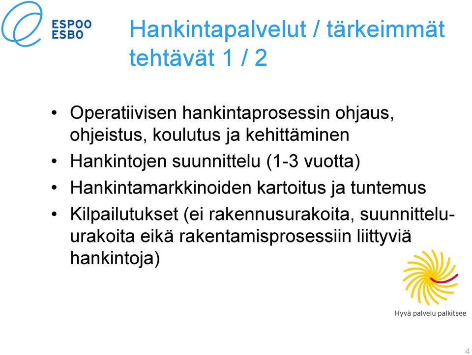 vuotta) Hankintamarkkinoiden kartoitus ja tuntemus Kilpailutukset (ei