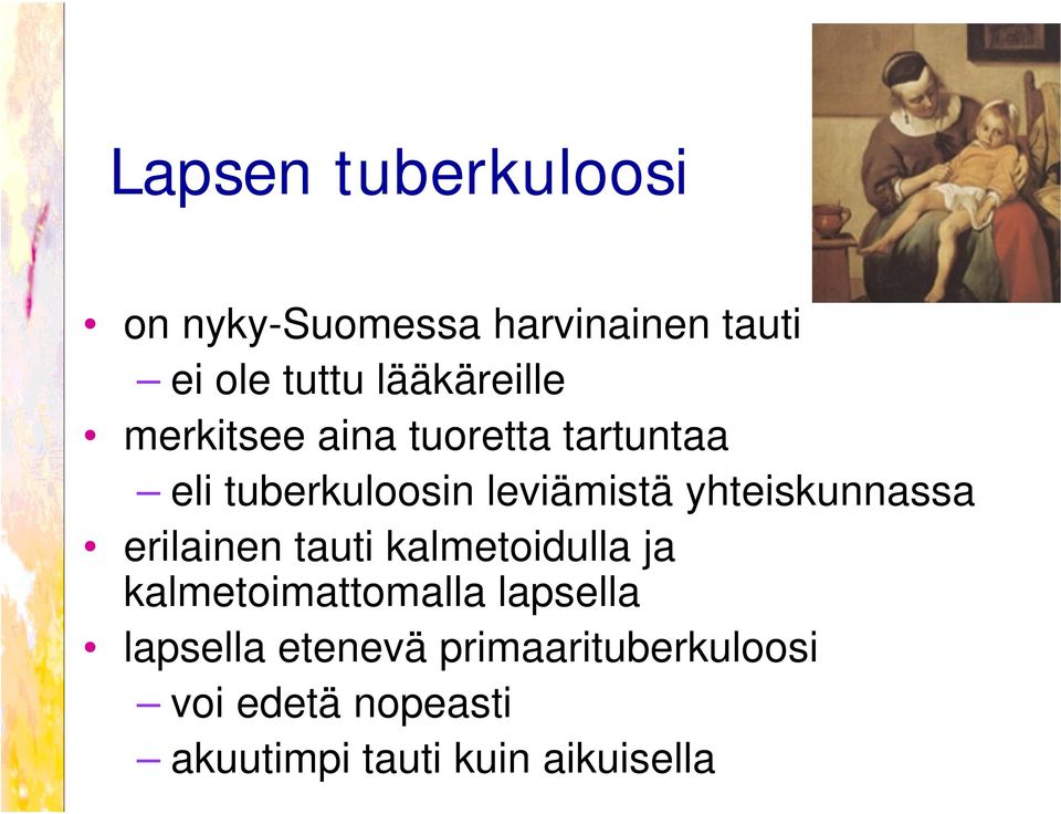 yhteiskunnassa erilainen tauti kalmetoidulla ja kalmetoimattomalla lapsella