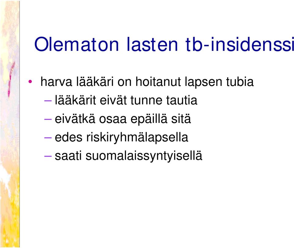 tunne tautia eivätkä osaa epäillä sitä edes