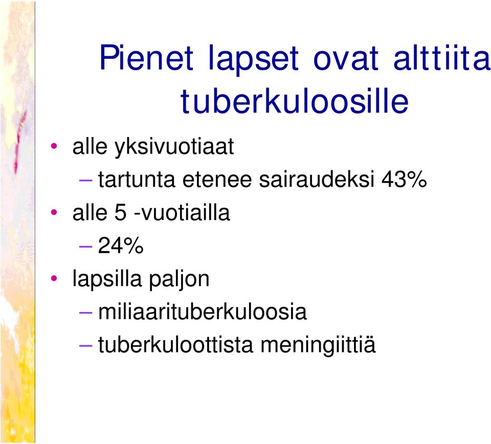 43% alle 5 -vuotiailla 24% lapsilla paljon