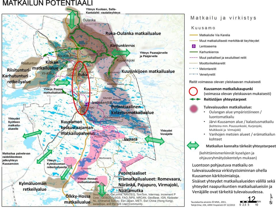 kalastusmatkailualue Yhteydet Syötteen matkailualueelle Kuusamon keskustaajaman matkailupalvelut Tulevaisuuden matkailualue: Oulangan alue ympäristöineen / luontomatkailu Järvi-Kuusamon alue /