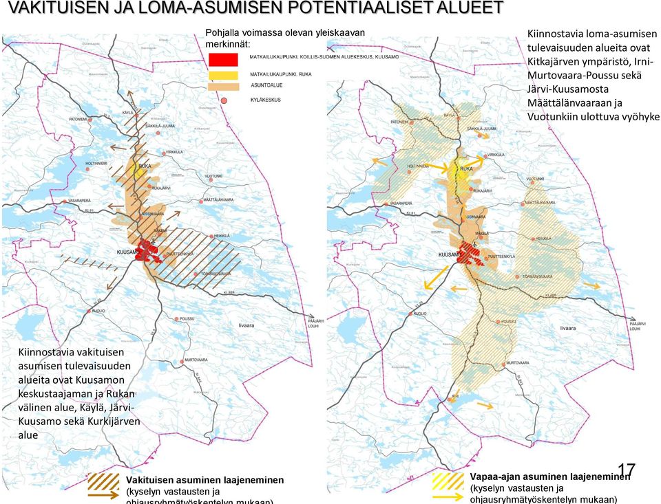 Kiinnostavia vakituisen asumisen tulevaisuuden alueita ovat Kuusamon keskustaajaman ja Rukan välinen alue, Käylä, Järvi- Kuusamo sekä