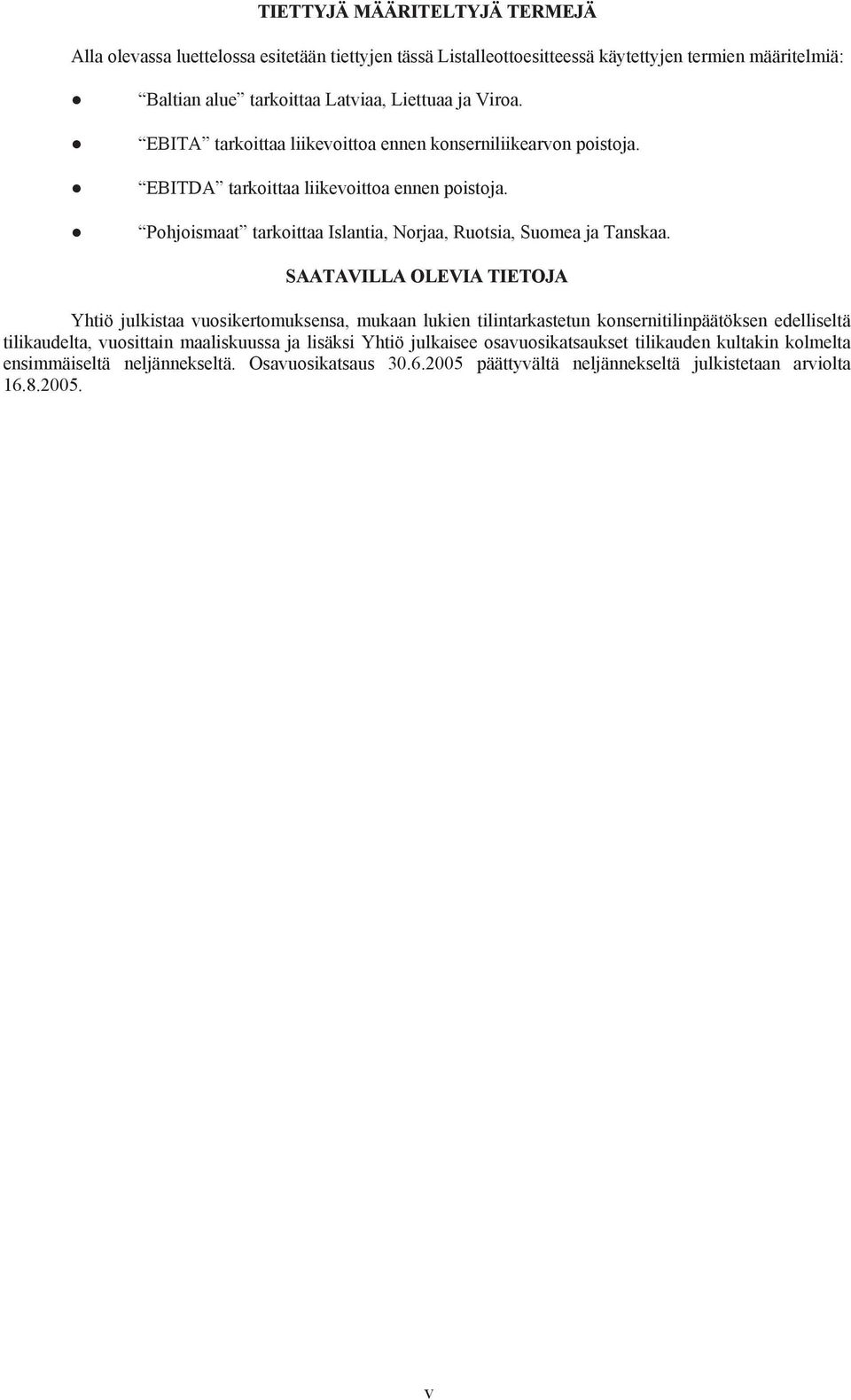 Pohjoismaat tarkoittaa Islantia, Norjaa, Ruotsia, Suomea ja Tanskaa.
