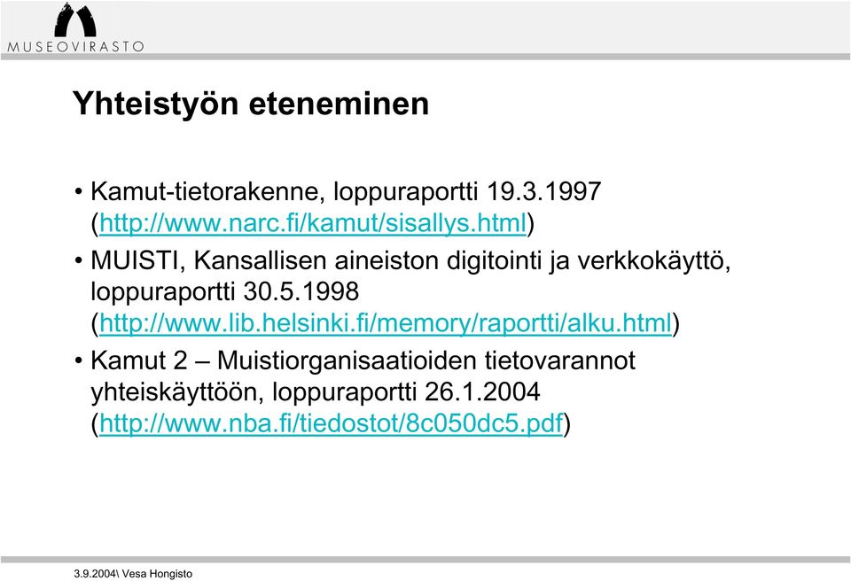 html) MUISTI, Kansallisen aineiston digitointi ja verkkokäyttö, loppuraportti 30.5.