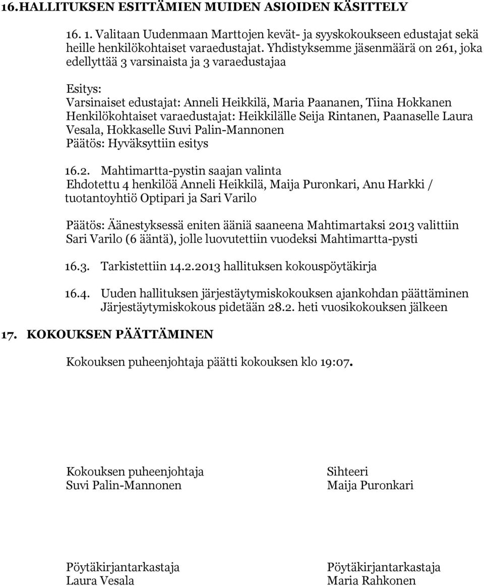 Heikkilälle Seija Rintanen, Paanaselle Laura Vesala, Hokkaselle Suvi Palin-Mannonen esitys 16.2.
