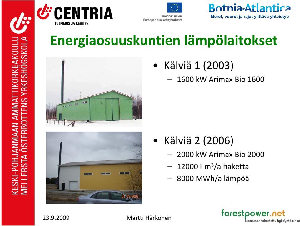 1600 Kälviä 2 (2006) 2000 kw Arimax