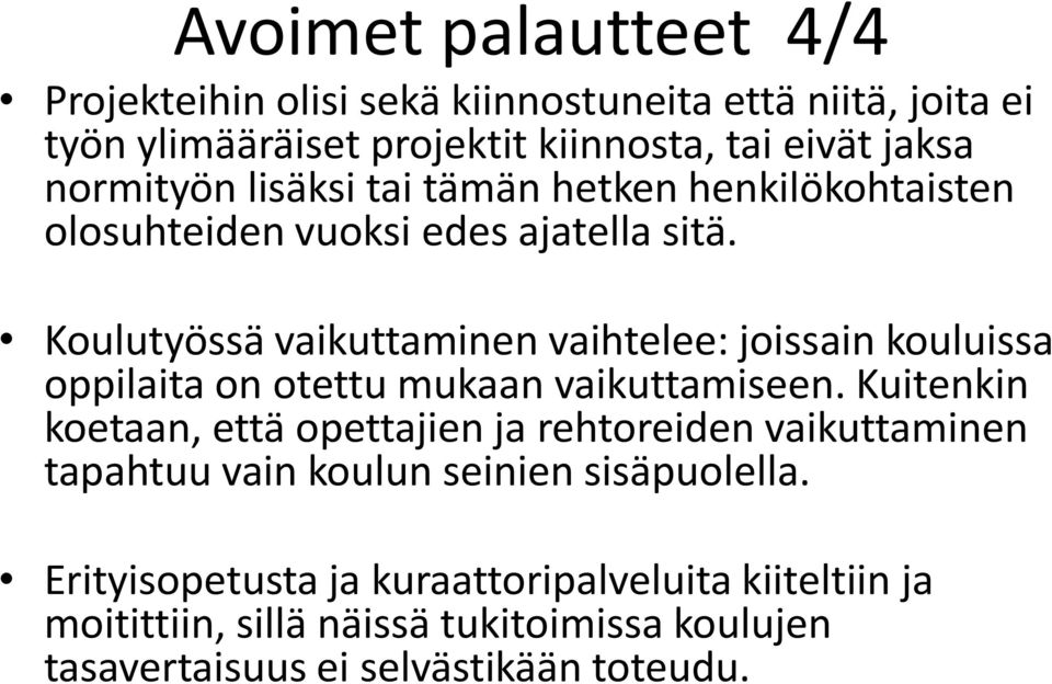 Koulutyössä vaikuttaminen vaihtelee: joissain kouluissa oppilaita on otettu mukaan vaikuttamiseen.