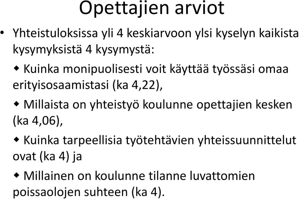 Millaista on yhteistyö koulunne opettajien kesken (ka 4,06), Kuinka tarpeellisia työtehtävien