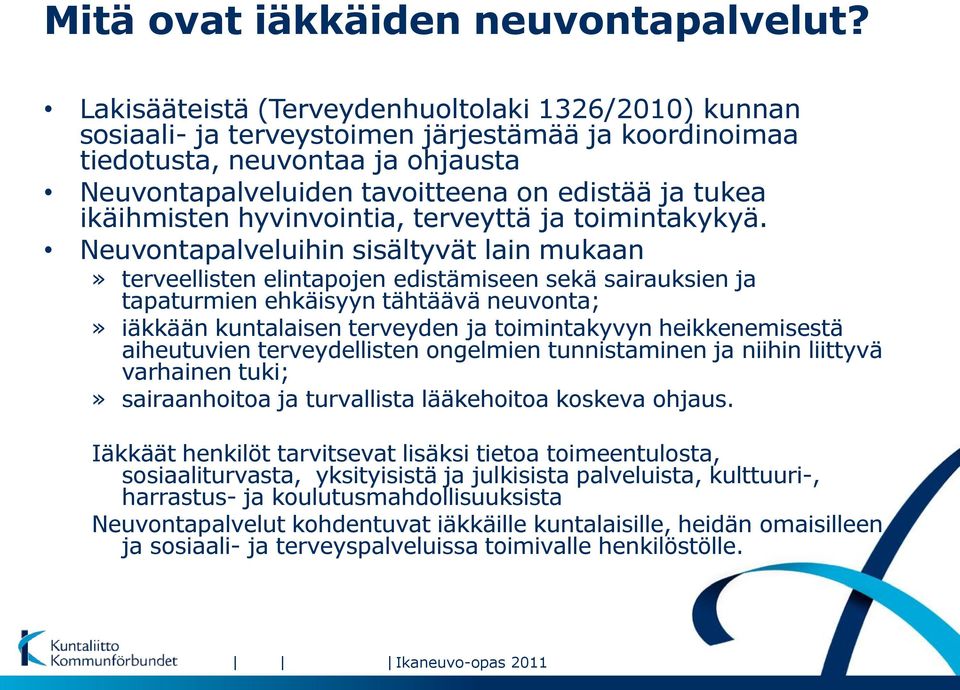 ikäihmisten hyvinvointia, terveyttä ja toimintakykyä.