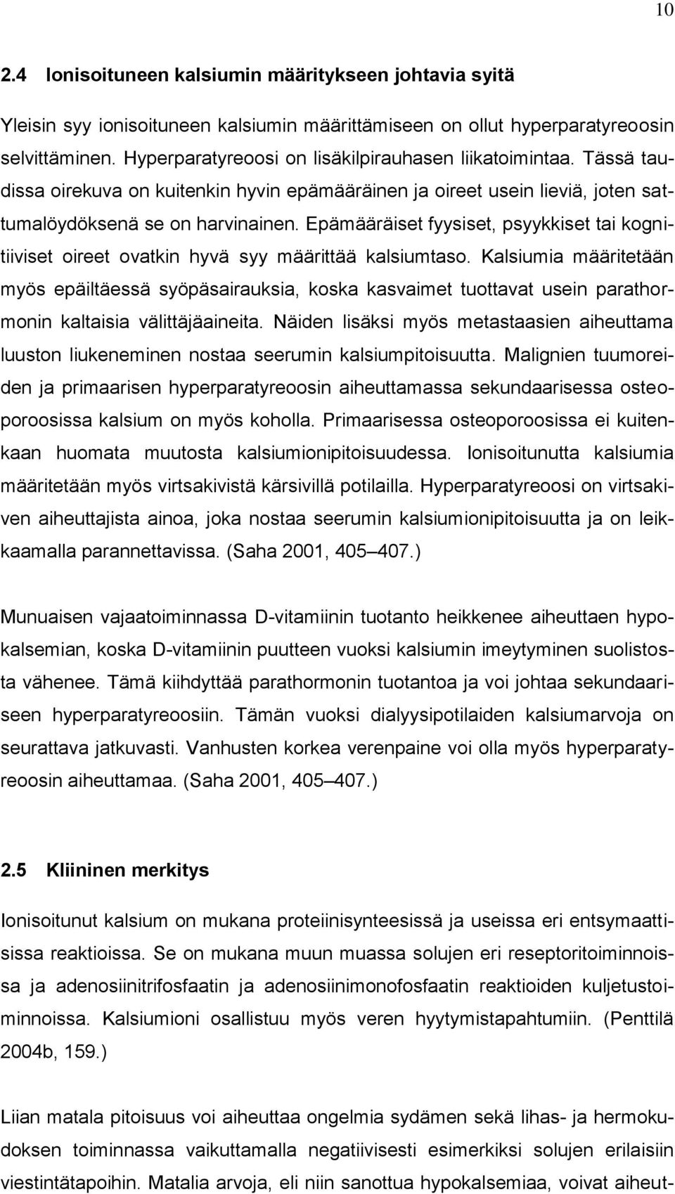 Epämääräiset fyysiset, psyykkiset tai kognitiiviset oireet ovatkin hyvä syy määrittää kalsiumtaso.