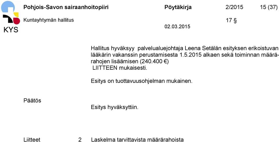 perustamisesta 1.5.2015 alkaen sekä toiminnan määrärahojen lisäämisen (240.