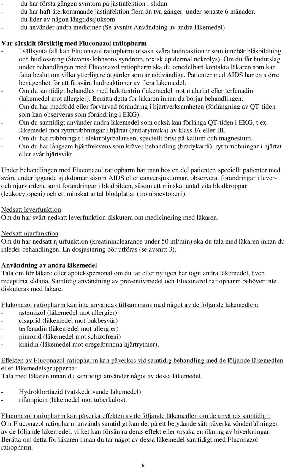 ratiopharm orsaka svåra hudreaktioner som innebär blåsbildning och hudlossning (Stevens-Johnsons syndrom, toxisk epidermal nekrolys).