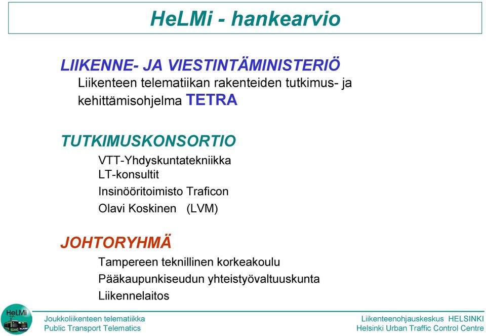 VTT-Yhdyskuntatekniikka LT-konsultit Insinööritoimisto Traficon Olavi Koskinen