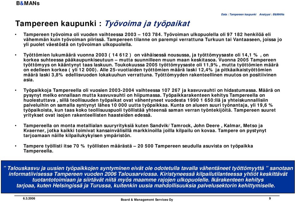 Tampereen tilanne on parempi verrattuna Turkuun tai Vantaaseen, joissa jo yli puolet väestöstä on työvoiman ulkopuolella.