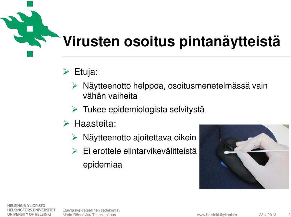 epidemiologista selvitystä Haasteita: Näytteenotto