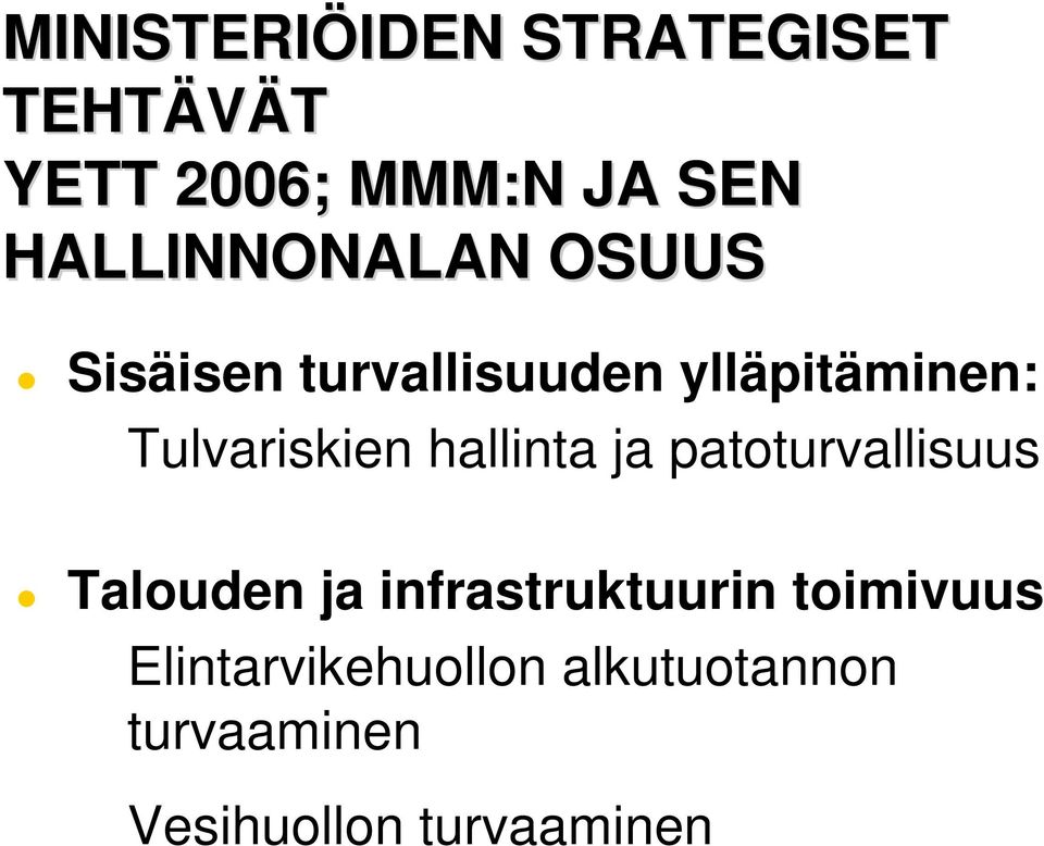 Tulvariskien hallinta ja patoturvallisuus Talouden ja