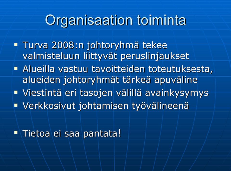 toteutuksesta, alueiden johtoryhmät tärkeä apuväline Viestintä eri