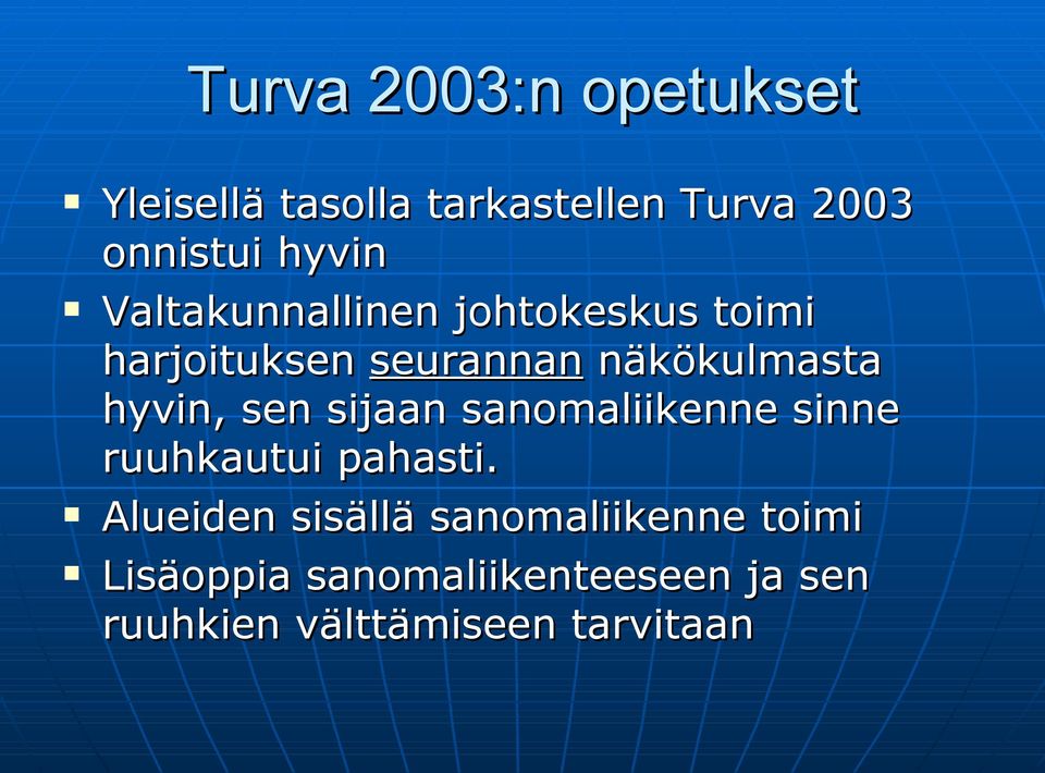 hyvin, sen sijaan sanomaliikenne sinne ruuhkautui pahasti.