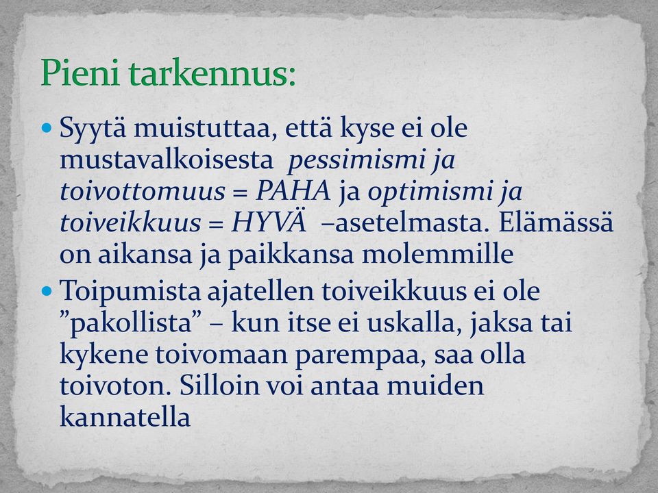 Elämässä on aikansa ja paikkansa molemmille Toipumista ajatellen toiveikkuus ei ole