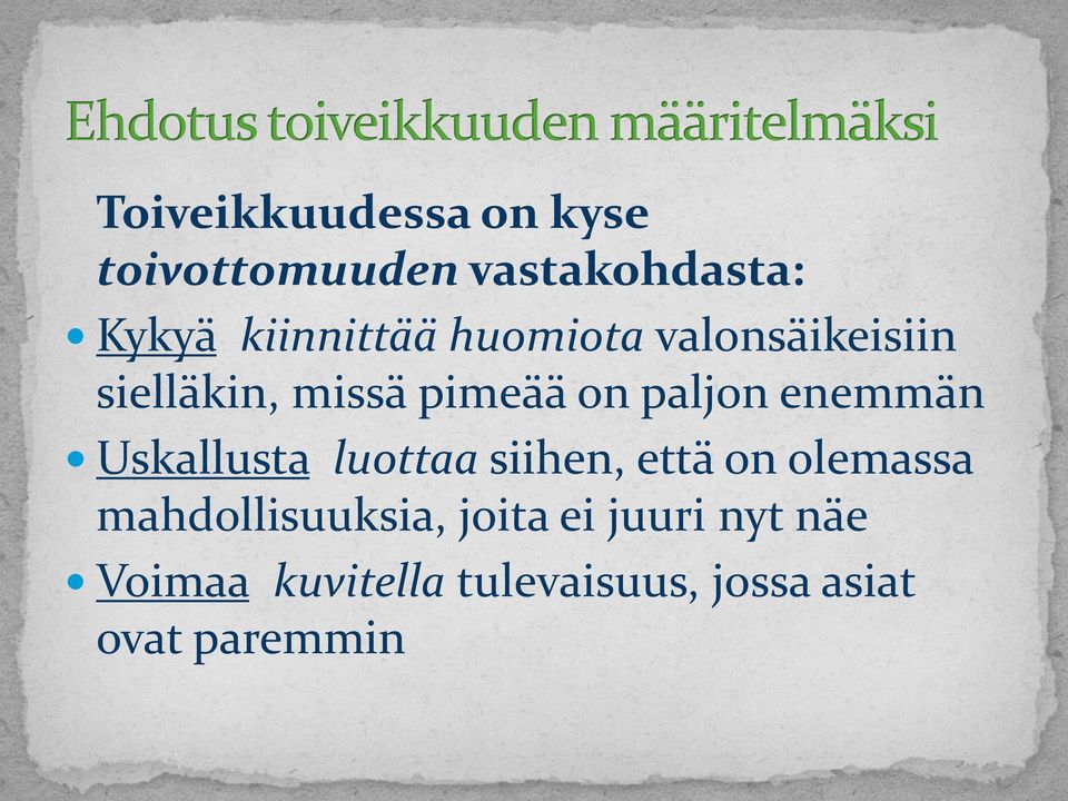 enemmän Uskallusta luottaa siihen, että on olemassa mahdollisuuksia,