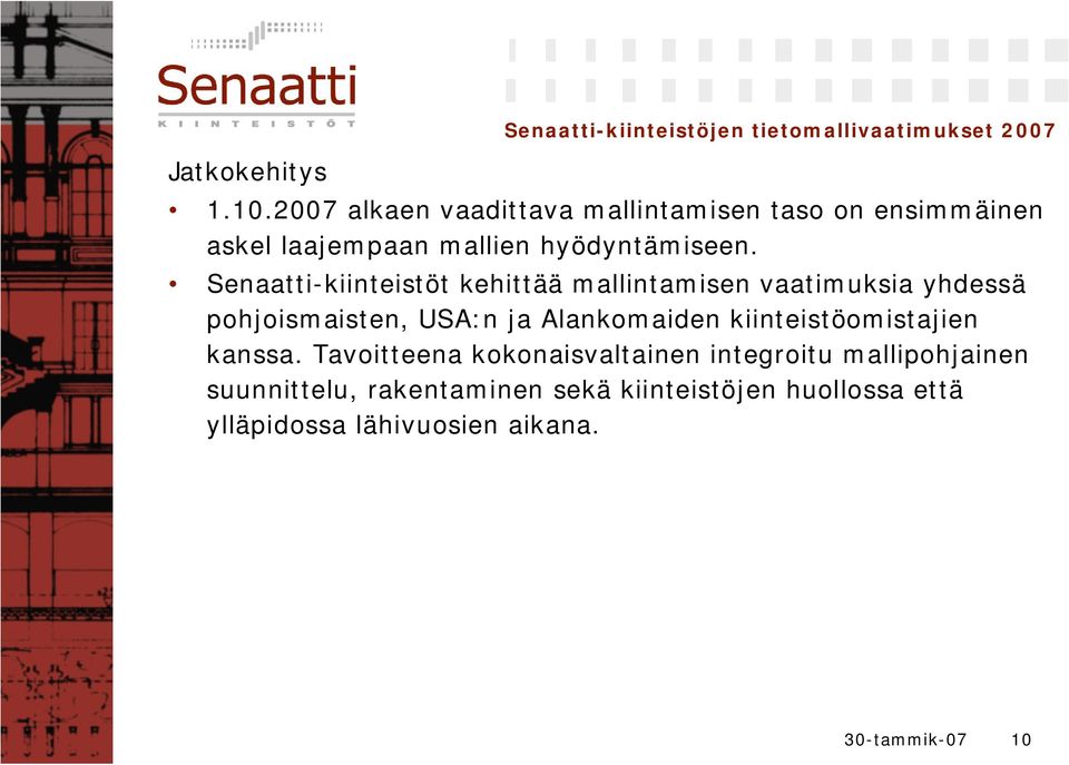 Senaatti kiinteistöt kehittää mallintamisen vaatimuksia yhdessä pohjoismaisten, USA:n ja Alankomaiden