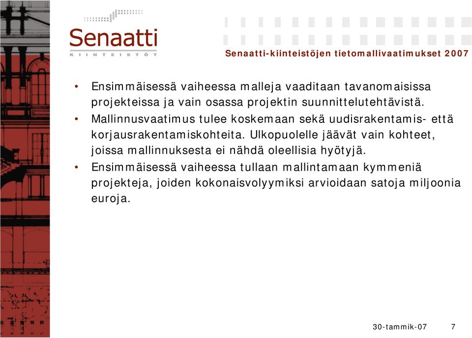 Mallinnusvaatimus tulee koskemaan sekä uudisrakentamis että korjausrakentamiskohteita.