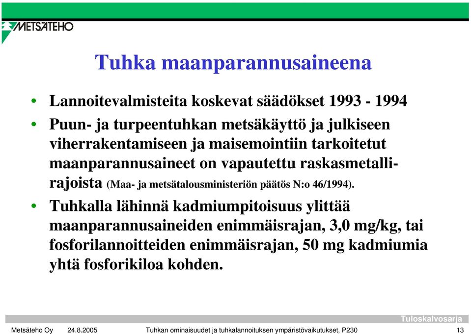 metsätalousministeriön päätös N:o 46/1994).