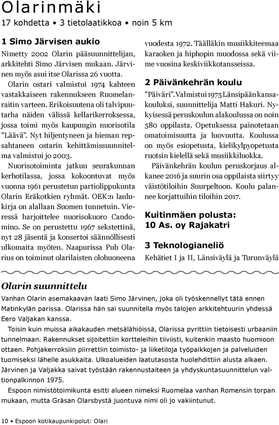 Nyt hiljentyneen ja hieman repsahtaneen ostarin kehittämissuunnitelma valmistui jo 2003.