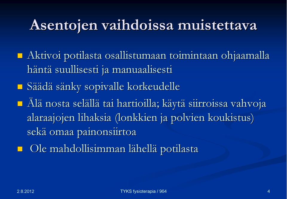 nosta seläll llä tai hartioilla; käytk ytä siirroissa vahvoja alaraajojen lihaksia