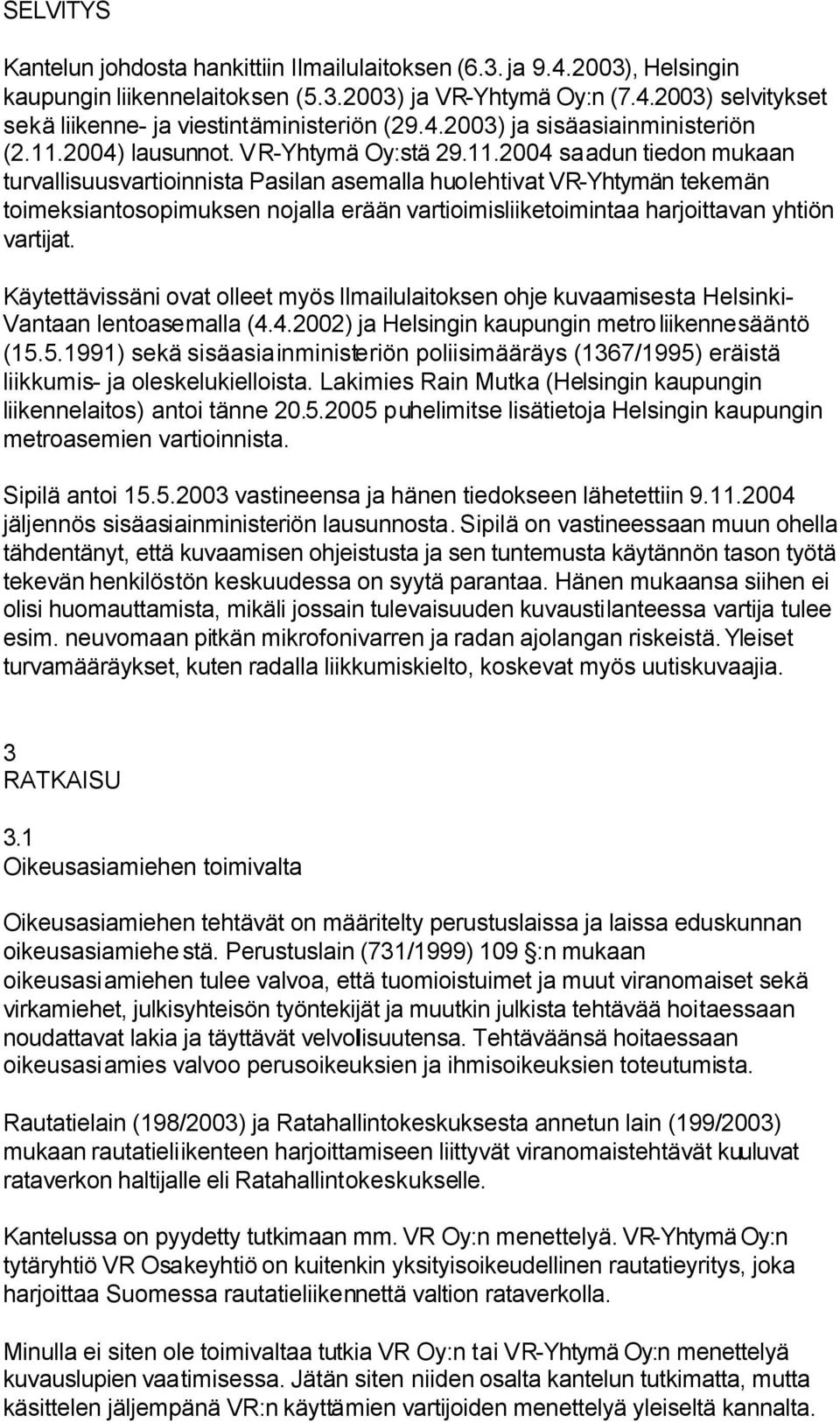 2004) lausunnot. VR-Yhtymä Oy:stä 29.11.
