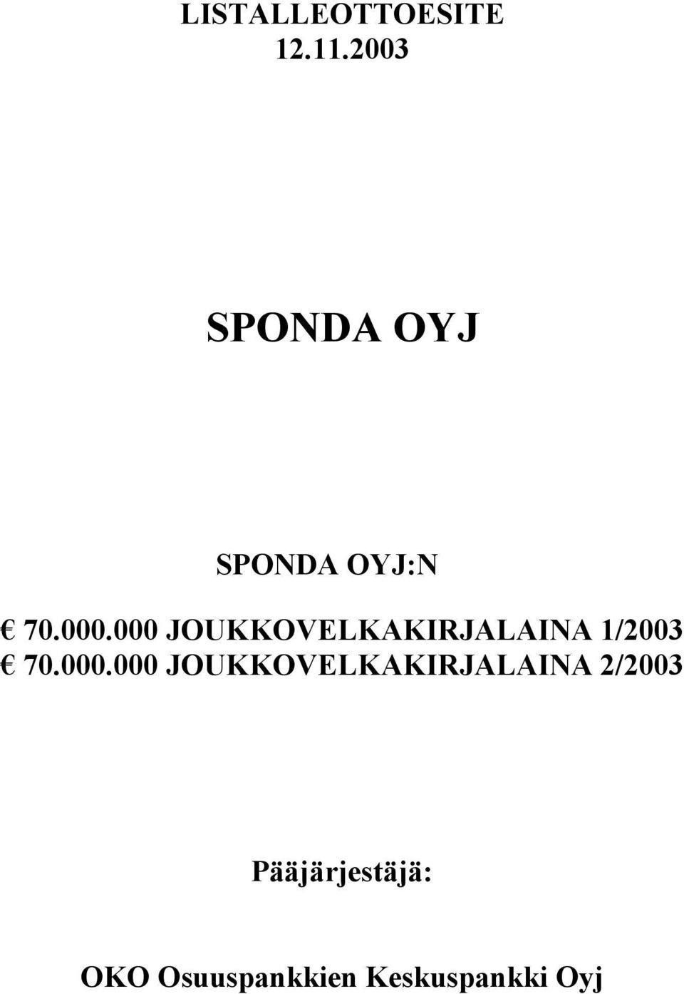 000 JOUKKOVELKAKIRJALAINA 1/2003 70.000.000