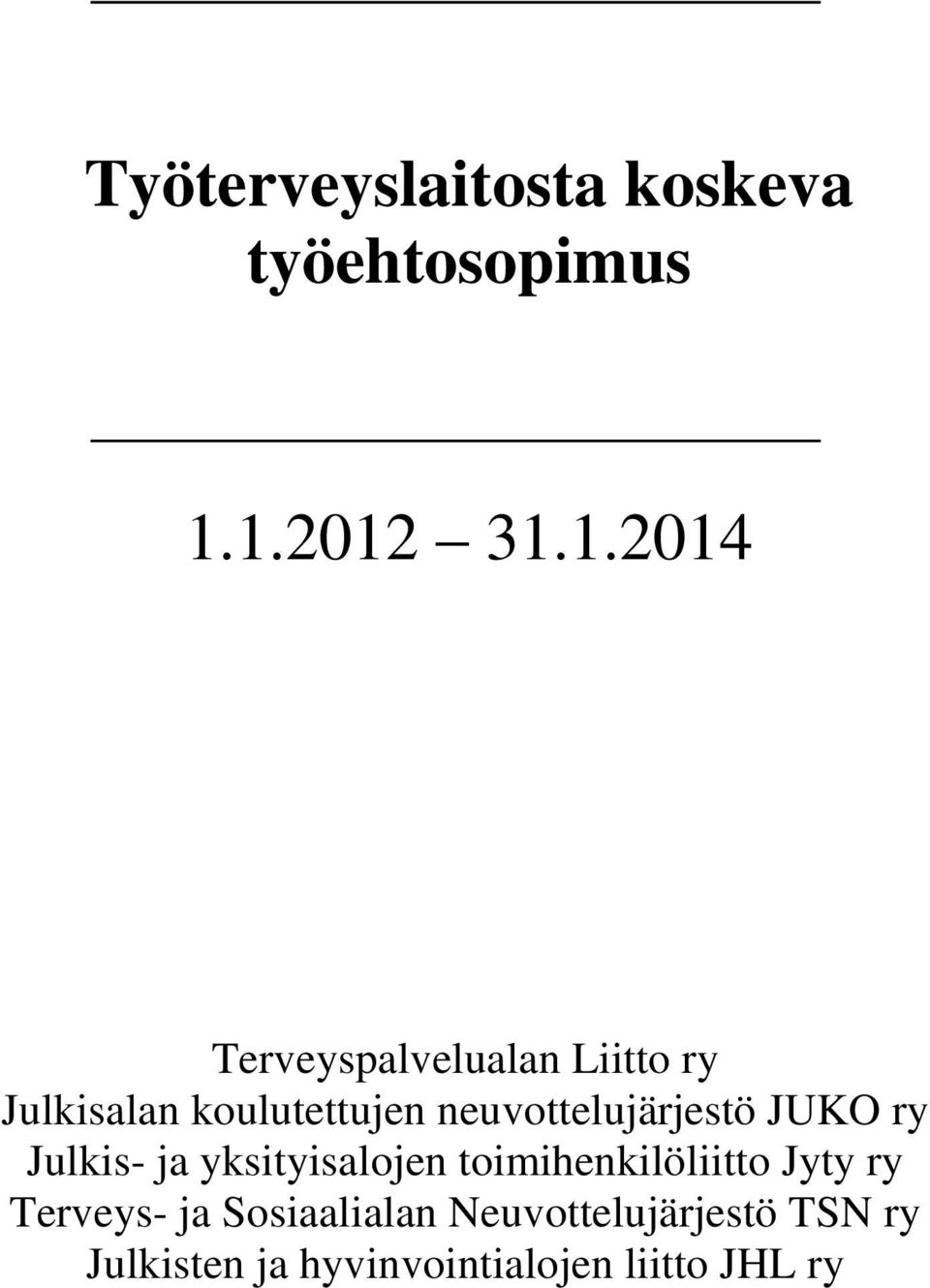 neuvottelujärjestö JUKO ry Julkis- ja yksityisalojen toimihenkilöliitto