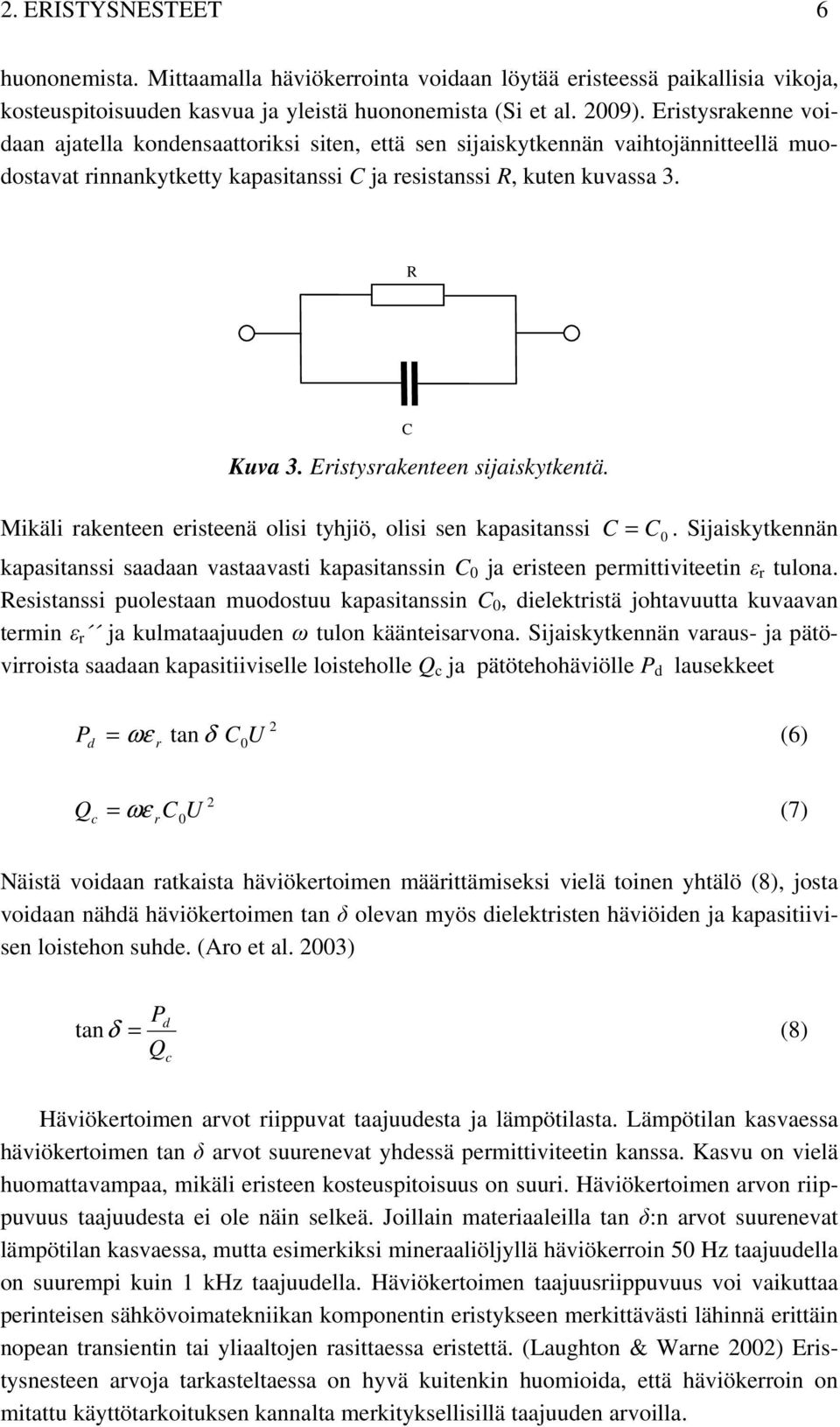 Eristysrakenteen sijaiskytkentä. Mikäli rakenteen eristeenä olisi tyhjiö, olisi sen kapasitanssi C = C0.