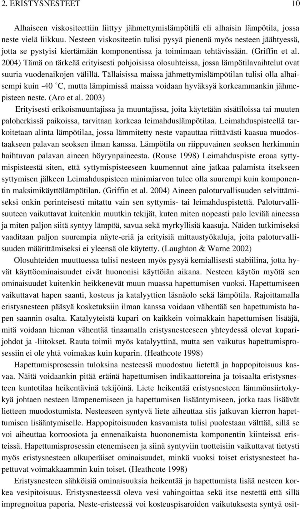 2004) Tämä on tärkeää erityisesti pohjoisissa olosuhteissa, jossa lämpötilavaihtelut ovat suuria vuodenaikojen välillä.
