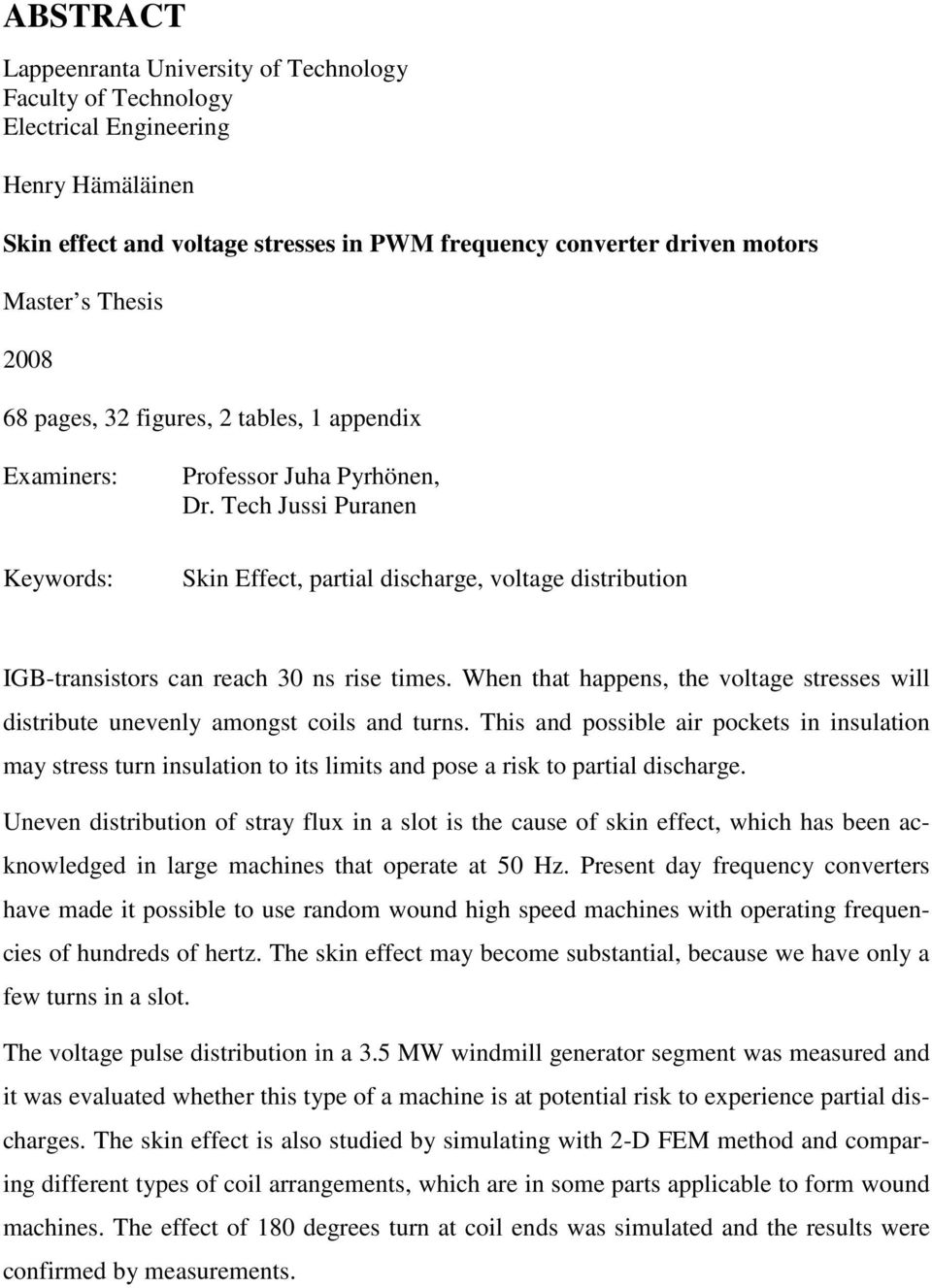 Tech Jussi Puranen Skin Effect, partial discharge, voltage distribution IGB-transistors can reach 30 ns rise times.
