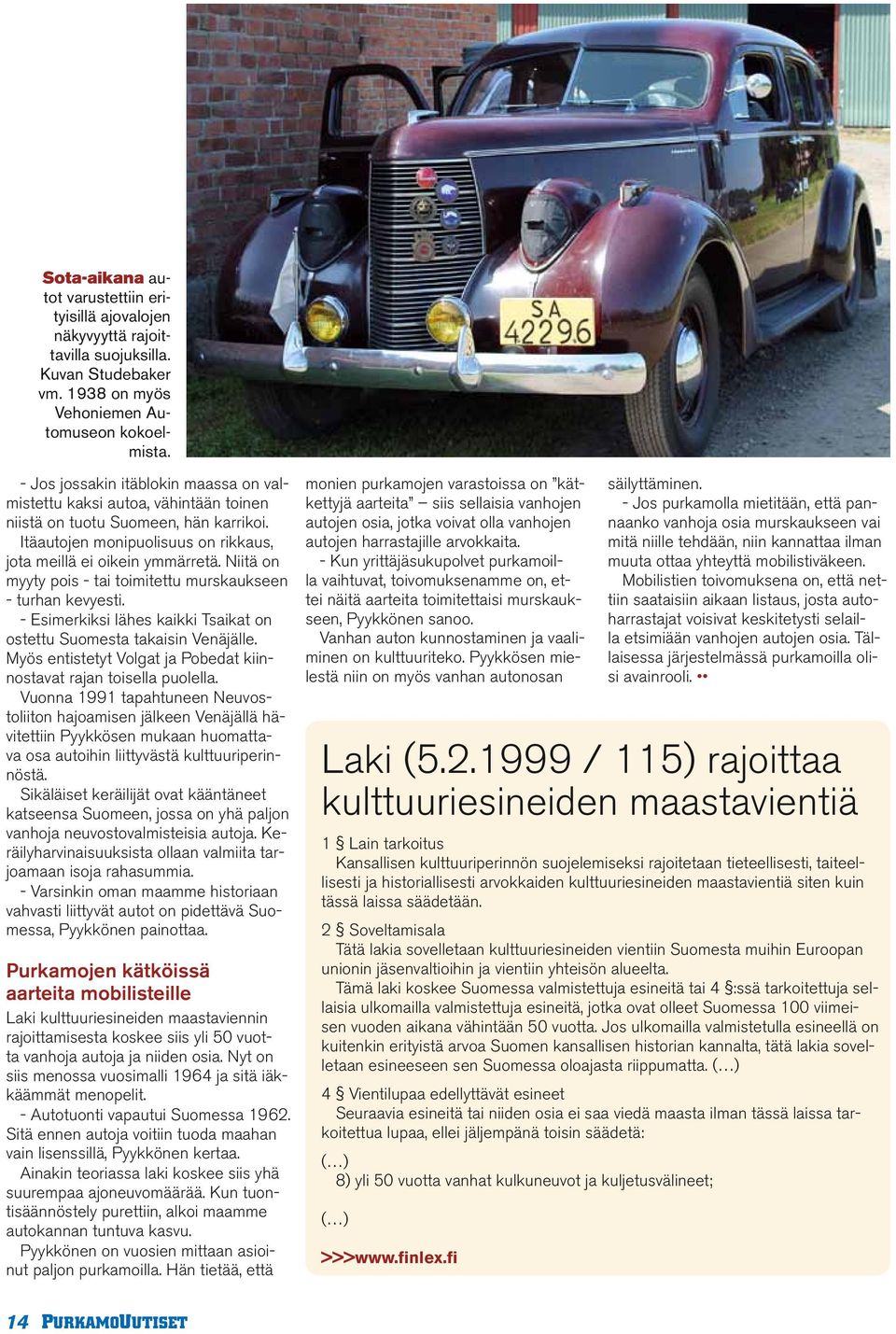Niitä on myyty pois - tai toimitettu murskaukseen - turhan kevyesti. - Esimerkiksi lähes kaikki Tsaikat on ostettu Suomesta takaisin Venäjälle.