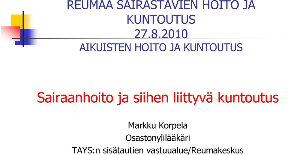 ja siihen liittyvä kuntoutus Markku Korpela