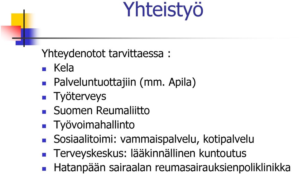 Sosiaalitoimi: vammaispalvelu, kotipalvelu Terveyskeskus: