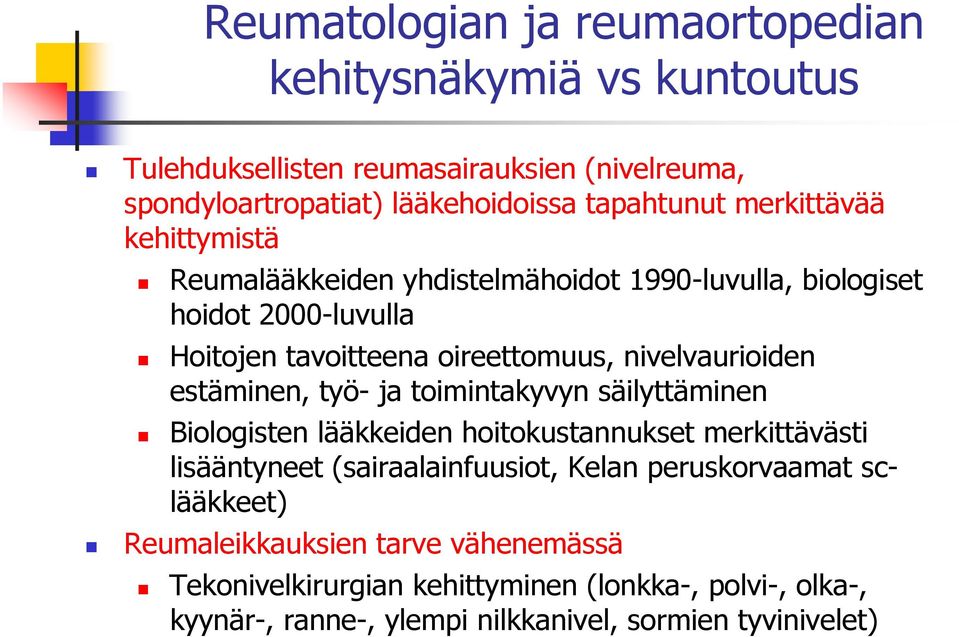 estäminen, työ- ja toimintakyvyn säilyttäminen Biologisten lääkkeiden hoitokustannukset merkittävästi lisääntyneet (sairaalainfuusiot, Kelan peruskorvaamat