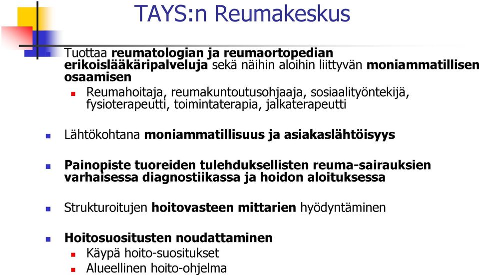 moniammatillisuus ja asiakaslähtöisyys Painopiste tuoreiden tulehduksellisten reuma-sairauksien varhaisessa diagnostiikassa ja hoidon